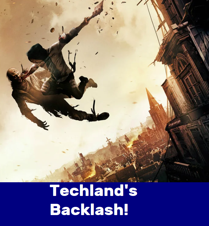 Dying Light 2 tn Techland 500 hour response to backlash