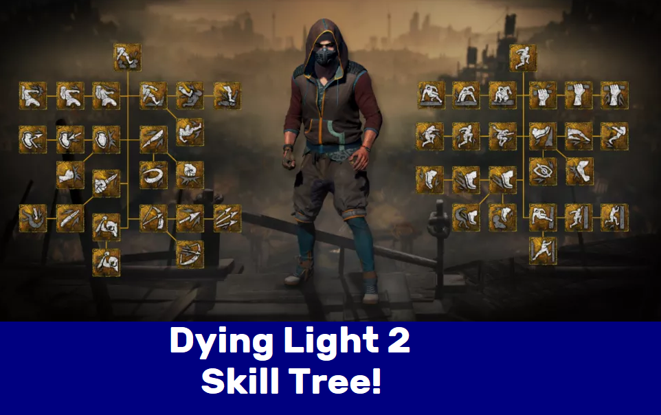 tn Dying Light 2 Skill Tree Reveal